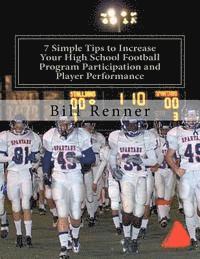 bokomslag 7 Simple Tips to Increase Your High School Football Program Participation and Player Performance: Organizing the Football Program to Develop Team Chem