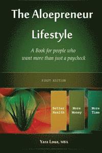 bokomslag The Aloepreneur Lifestyle: A Book for people who want more than just a paycheck