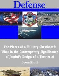 The Pieces of a Military Chessboard: What in the Contemporary Significance of Jomini's Design of a Theater of Operations?