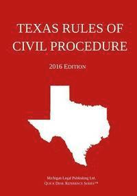 Michigan Legal Publishing Ltd - Texas Rules of Civil Procedure; 2016 Edition, Häftad