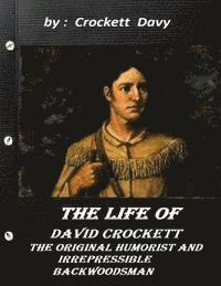 Crockett Davy - The life of David Crockett: the original humorist and irrepressible backwoodsma, Häftad
