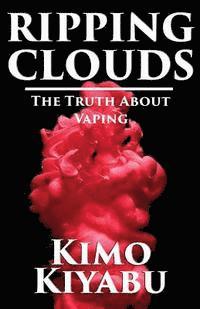 bokomslag Ripping Clouds: The Truth About Vaping