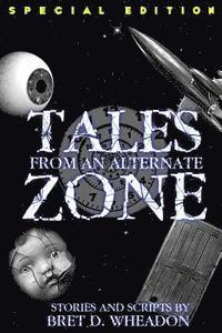 bokomslag Tales From An Alternate Zone (Expanded Edition): Stories and Scripts