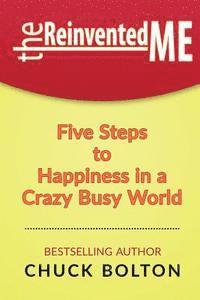bokomslag The Reinvented Me: Five Steps to Happiness in a Crazy Busy World