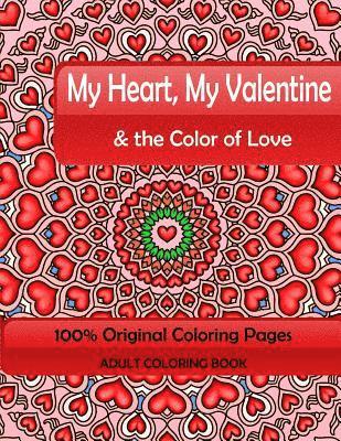 bokomslag My Heart, My Valentine & the Color of Love: Adult Coloring Book: 100% Original Coloring Pages
