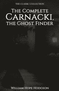bokomslag The Complete Carnacki, the Ghost Finder