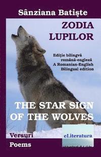 bokomslag Zodia lupilor: versuri. The Star Sign of the Wolves: Poems: Editie bilingva romana-engleza. A Romanian-English Bilingual edition