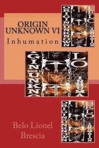 bokomslag Origin Unknown VI: Inhumation