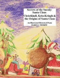 bokomslag Secrets of the Sneaky Santa Claus: {Christkindl, Kriss Kringle & the Origins of Santa Claus}