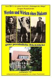 bokomslag Werden und Wirken eines Diakons - ganz persoenliche Erinnerungen und Rueckblicke: Band 10-1 in der gelben Reihe 'Zeitzeugen des Alltags' bei Juergen R