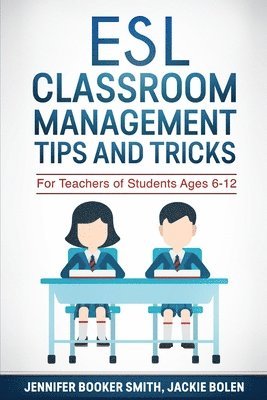 Jackie Bolen, Jennifer Booker Smith - ESL Classroom Management Tips and Tricks, Häftad