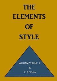 E. B. White, William Strunk Jr - The Elements of Style: A Prescriptive American English Writing Style Guide, Häftad