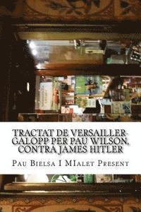 Tractat de Versailler-Galopp Per Pau Wilson, Contra James Hitler: meditat en la soledat estrictament onanística de dos en calen 1