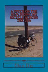 bokomslag A Speck On The Map: Riding My Bicycle Across The USA