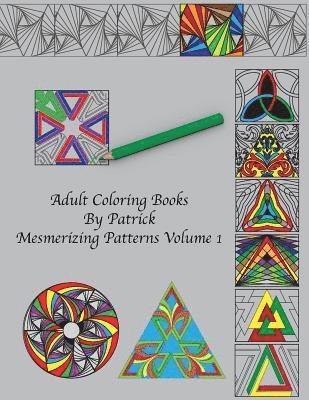 Adult Coloring Books by Patrick: Mesmerizing Patterns Volume 1 1