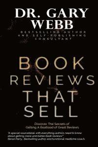 Book Reviews That Sell: Discover the Secrets of Getting a Boatload of Great Reviews 1