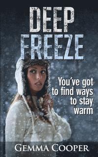 Deep Freeze: You've got to Find Ways to Stay Warm 1