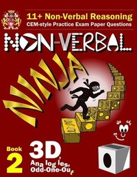 bokomslag 11+ Non Verbal Reasoning: The Non-Verbal Ninja Training Course. Book 2: 3D, Analogies and Odd-One-Out: CEM-style Practice Exam Paper Questions w