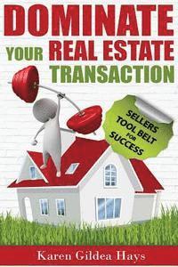 Dominate Your Real Estate Transaction: Sellers Toolbelt for Success 1