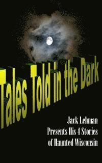 bokomslag Tales Told in the Dark: Four Nightmare Wisconsin Stories