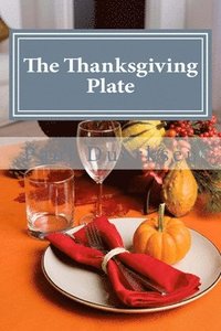 bokomslag The Thanksgiving Plate: A Thanksgiving Tradition