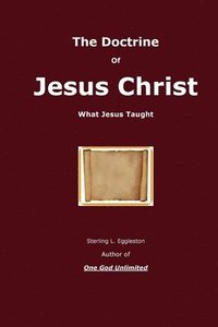 bokomslag The Doctrine of Jesus Christ: What Jesus Taught