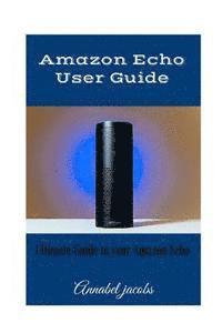 bokomslag Amazon Echo User Guide: Ultimate Guide to your Amazon Echo