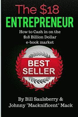 bokomslag The $18 Entrepreneur: "How to Cash In on the 10 Billion Dollar e-book Industry