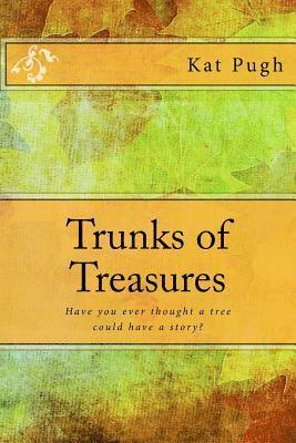 bokomslag Trunks of Treasures: Have you ever thought a tree could have a story?