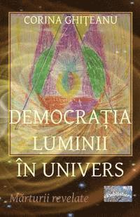 Democratia Luminii in Univers: Marturii Revelate 1