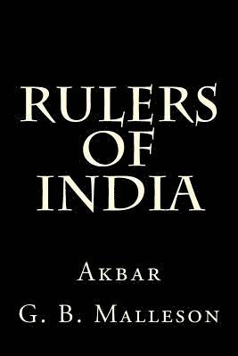 G. B. Malleson - Rulers of India: Akbar, Häftad