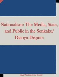 bokomslag Nationalism: The Media, State, and Public in the Senkaku/Diaoyu Dispute