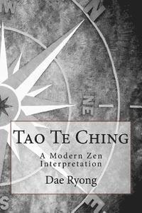 bokomslag Tao Te Ching: A Modern Zen Interpretation