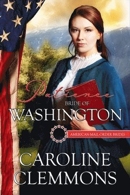 Caroline Clemmons - Patience: Bride of Washington, Häftad. Tillgänglighet: Lägg i varukorg