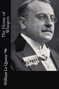 William Le Queux - The House of Whispers, Häftad