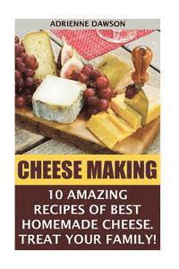 bokomslag Cheese Making: 10 Amazing Recipes for the Best Homemade Cheese. Treat Your Family!: (Homemade Cheeses, Ricotta, Mozzarella, Milk Mozz