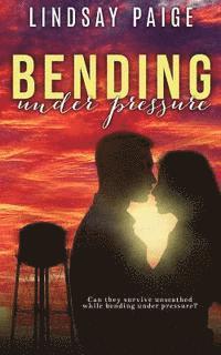 Bending Under Pressure 1