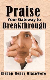 bokomslag Praise your gateway to Breakthrough