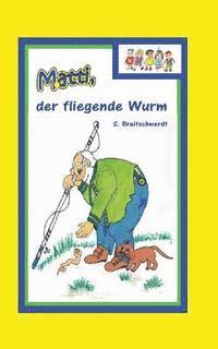 Matti: der fliegende Wurm