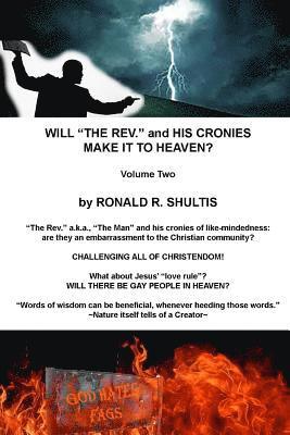 Ronald R. Shultis - Will "The Rev." and His Cronies Make It To Heaven? Volume Two, Häftad