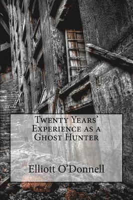 Twenty Years' Experience as a Ghost Hunter 1