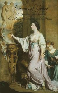 bokomslag Seasons of Grace: A Devotional in Honor of the Muses, the Charites, and the Horae