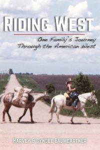 bokomslag Riding West: One Family's Journey Through the American West