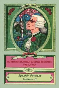 bokomslag The Memoirs of Jacques Casanova de Seingalt 1725-1798 Volume 6 Spanish Passions