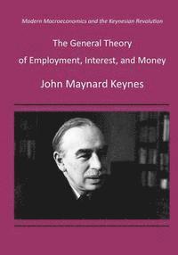 bokomslag The General Theory of Employment, Interest, and Money: Modern Macroeconomics and the Keynesian Revolution