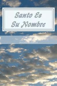 Santo Es Su Nombre: Toda la Gloria, Es solo para El 1