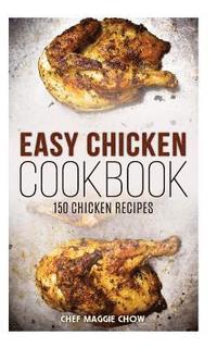 bokomslag Easy Chicken Cookbook: 150 Chicken Recipes