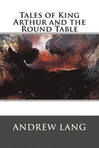 bokomslag Tales of King Arthur and the Round Table