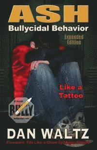 bokomslag Ash, Like a Tattoo: Bullycidal Behavior