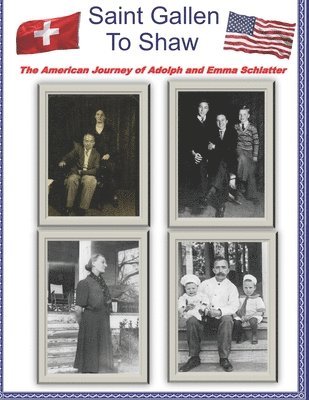 John F. Schlatter - Saint Gallen to Shaw: The American Journey of Adolph and Emma Schlatter, Häftad